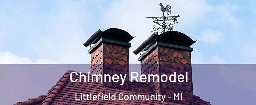 Chimney Remodel Littlefield Community - MI