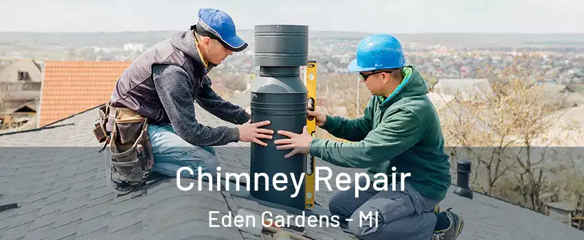 Chimney Repair Eden Gardens - MI