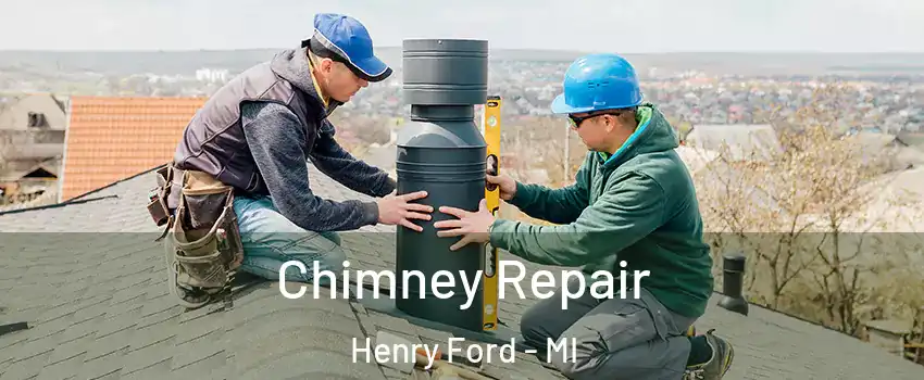 Chimney Repair Henry Ford - MI