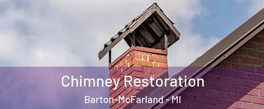 Chimney Restoration Barton-McFarland - MI