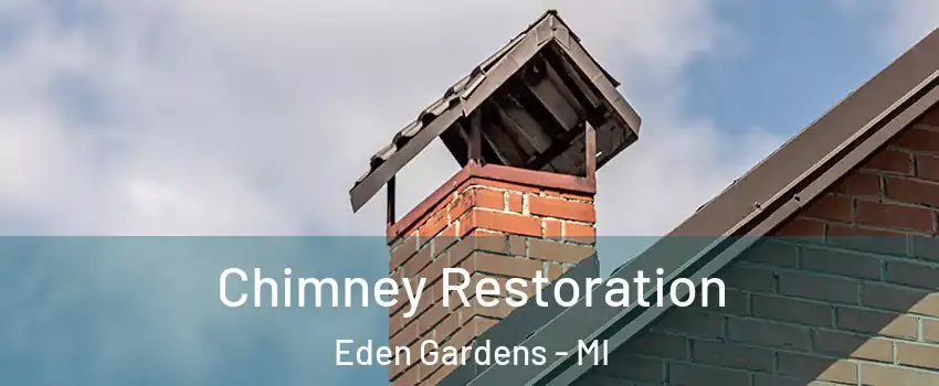 Chimney Restoration Eden Gardens - MI