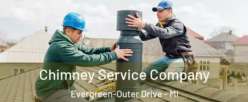 Chimney Service Company Evergreen-Outer Drive - MI