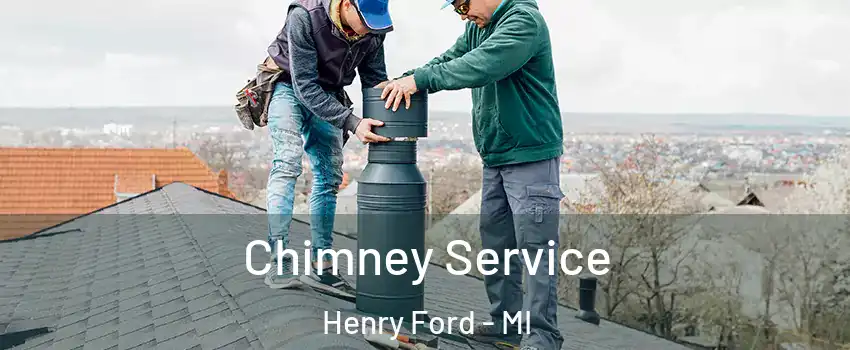 Chimney Service Henry Ford - MI