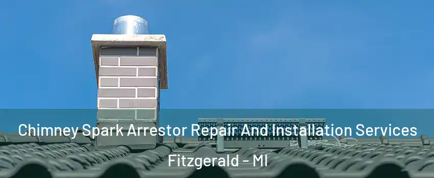 Chimney Spark Arrestor Repair And Installation Services Fitzgerald - MI