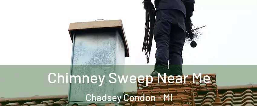 Chimney Sweep Near Me Chadsey Condon - MI