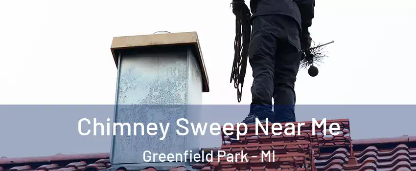 Chimney Sweep Near Me Greenfield Park - MI