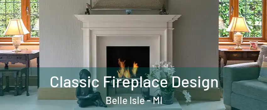 Classic Fireplace Design Belle Isle - MI