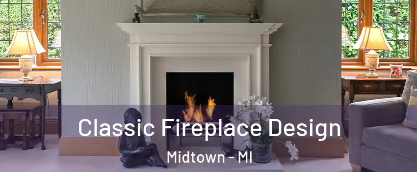 Classic Fireplace Design Midtown - MI