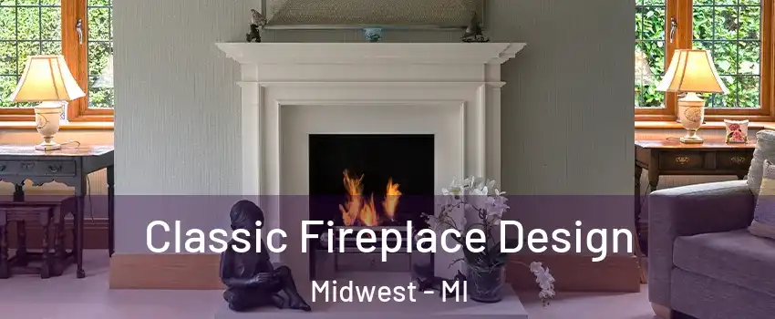 Classic Fireplace Design Midwest - MI