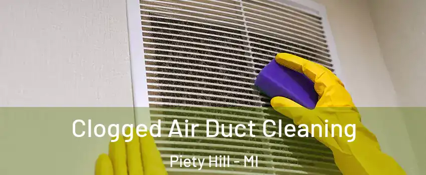 Clogged Air Duct Cleaning Piety Hill - MI