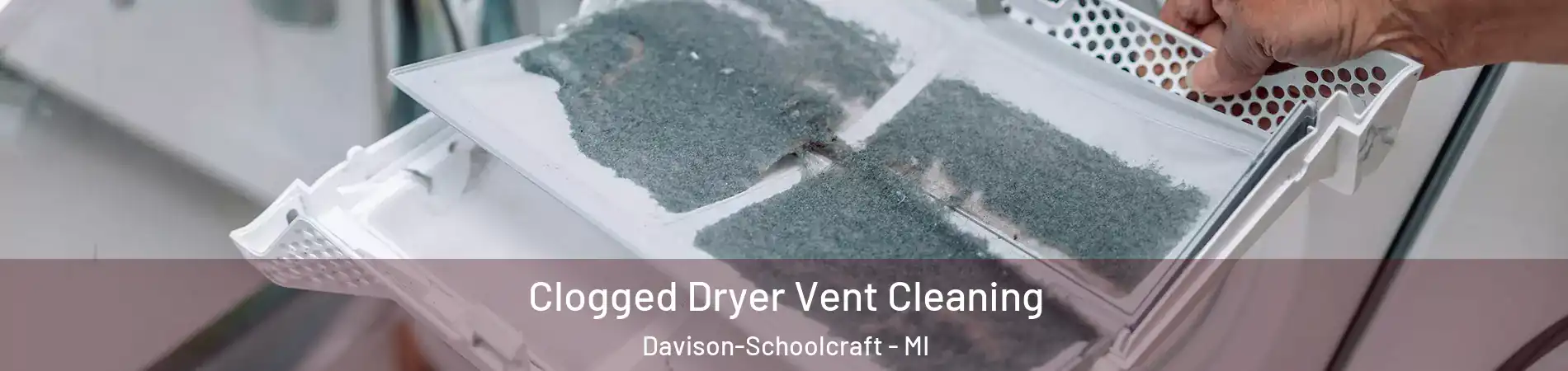 Clogged Dryer Vent Cleaning Davison-Schoolcraft - MI