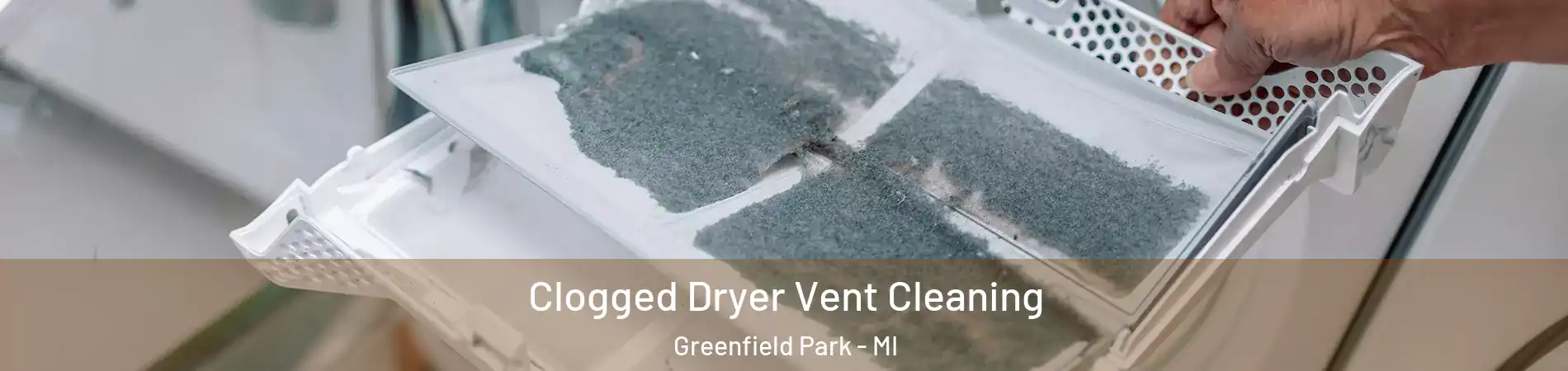 Clogged Dryer Vent Cleaning Greenfield Park - MI