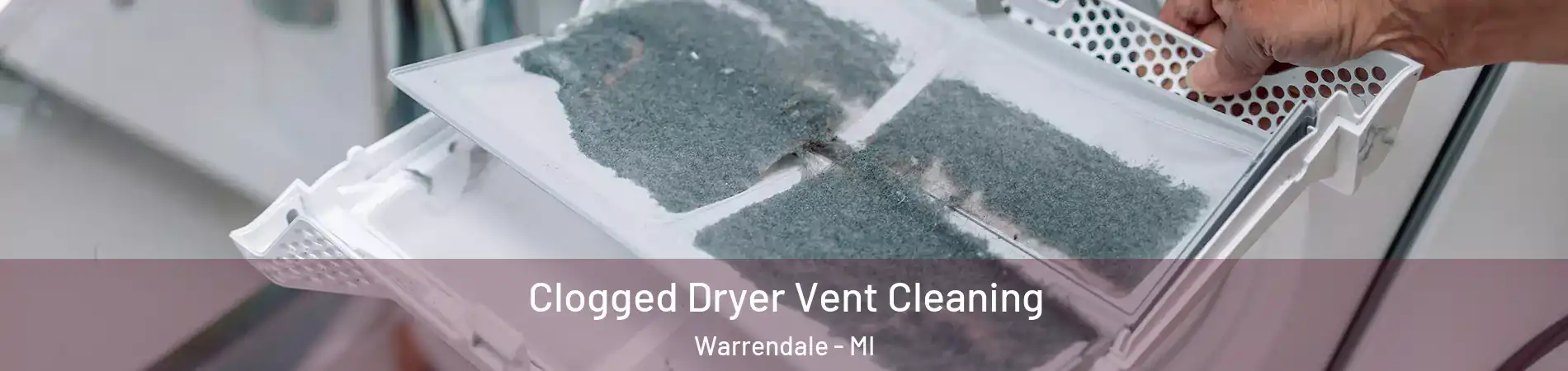 Clogged Dryer Vent Cleaning Warrendale - MI