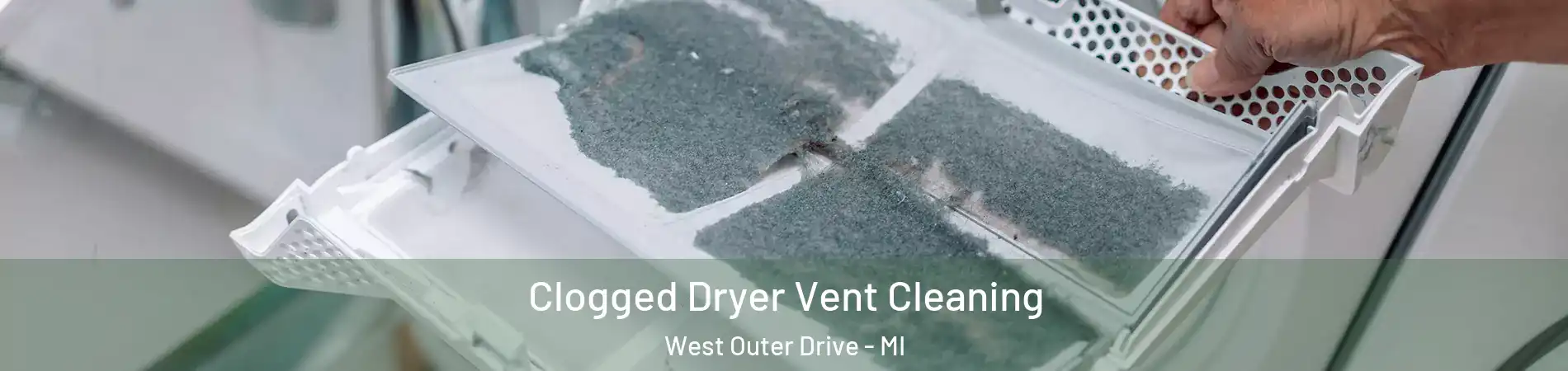 Clogged Dryer Vent Cleaning West Outer Drive - MI