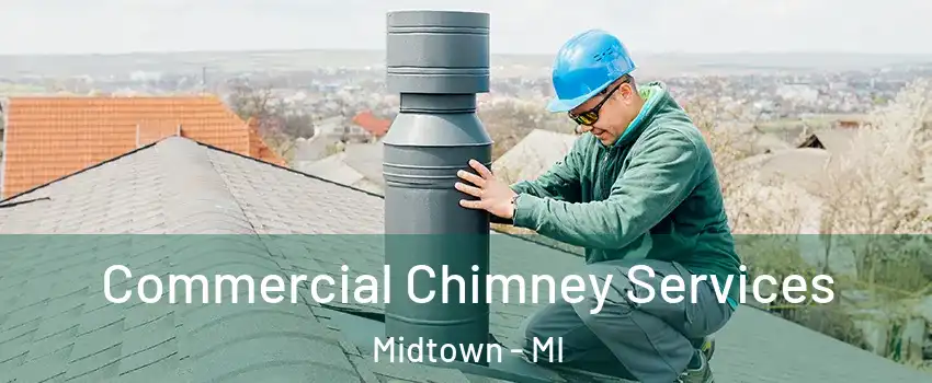 Commercial Chimney Services Midtown - MI