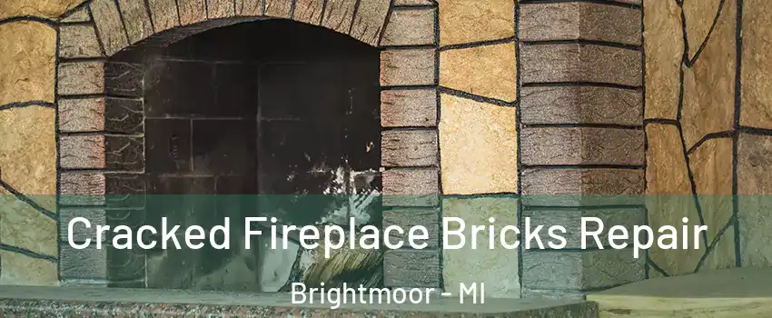 Cracked Fireplace Bricks Repair Brightmoor - MI