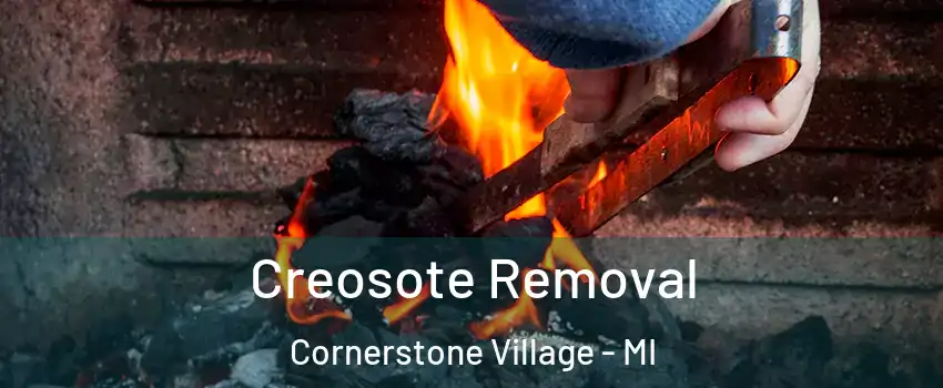 Creosote Removal Cornerstone Village - MI