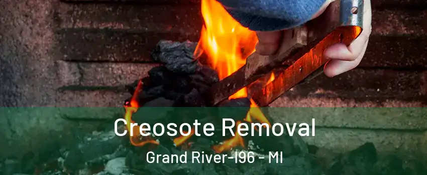 Creosote Removal Grand River-I96 - MI