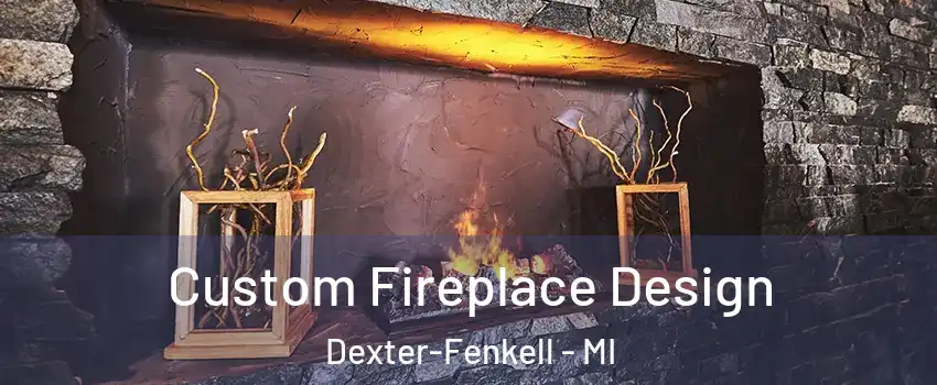 Custom Fireplace Design Dexter-Fenkell - MI