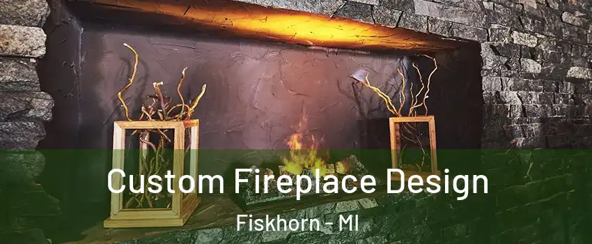 Custom Fireplace Design Fiskhorn - MI