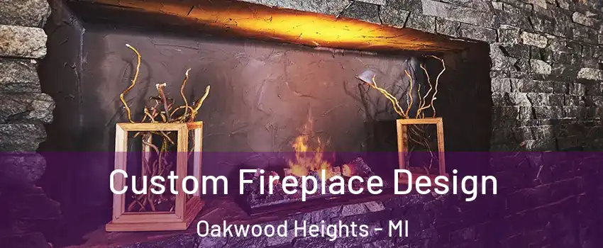 Custom Fireplace Design Oakwood Heights - MI