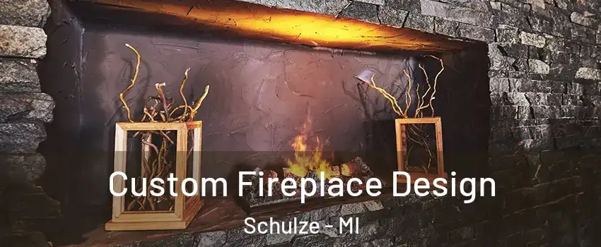 Custom Fireplace Design Schulze - MI