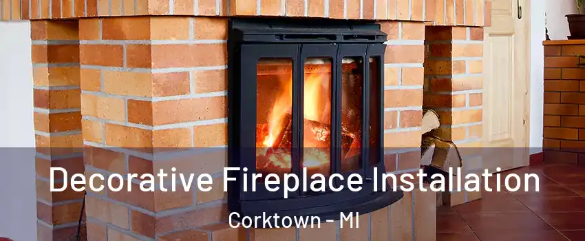 Decorative Fireplace Installation Corktown - MI