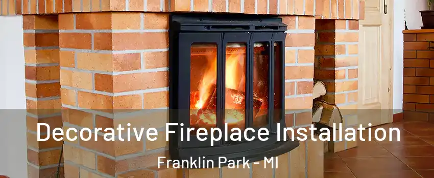 Decorative Fireplace Installation Franklin Park - MI