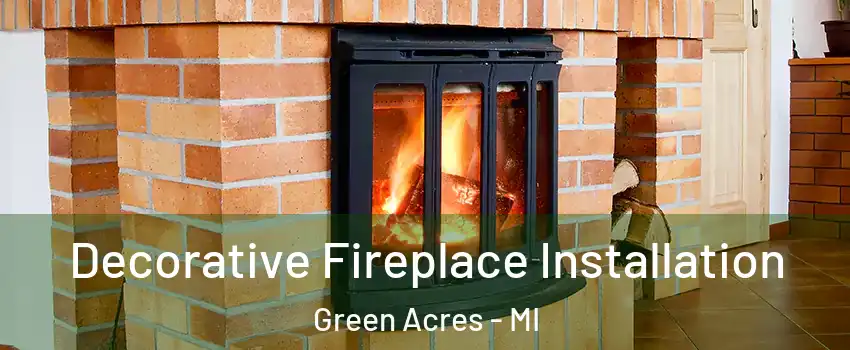 Decorative Fireplace Installation Green Acres - MI