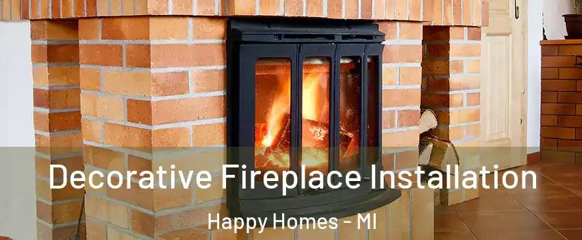 Decorative Fireplace Installation Happy Homes - MI