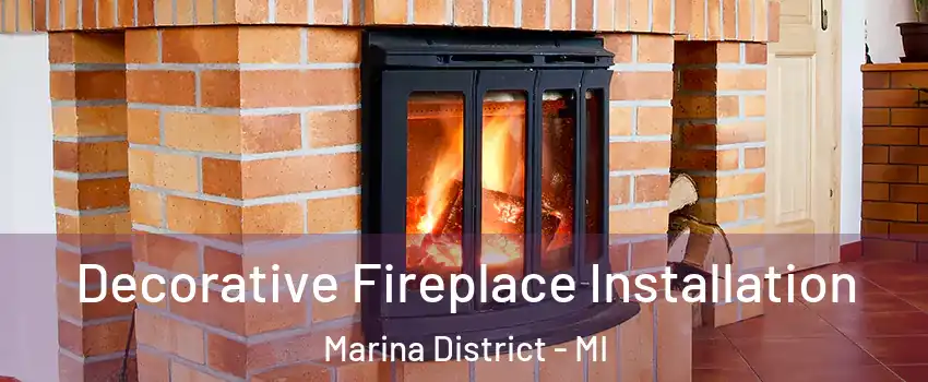 Decorative Fireplace Installation Marina District - MI