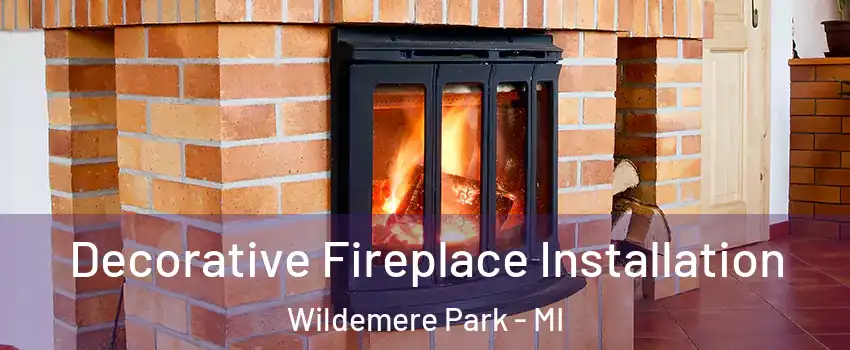 Decorative Fireplace Installation Wildemere Park - MI