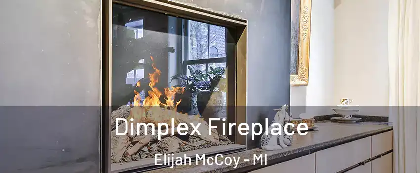 Dimplex Fireplace Elijah McCoy - MI