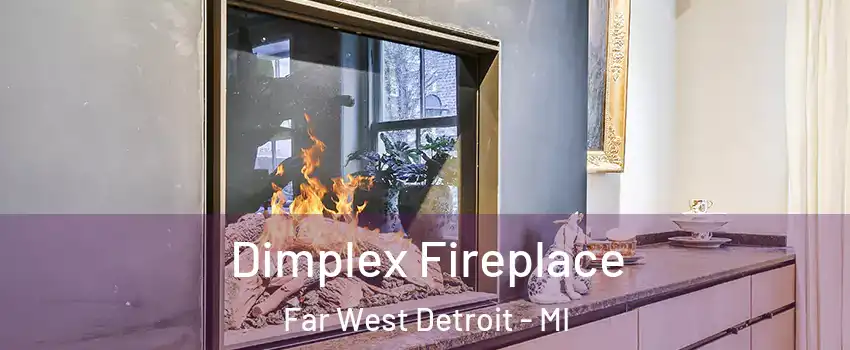 Dimplex Fireplace Far West Detroit - MI