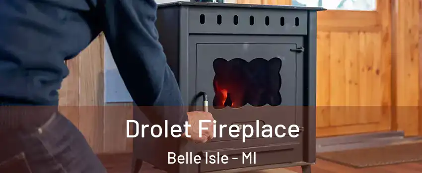 Drolet Fireplace Belle Isle - MI