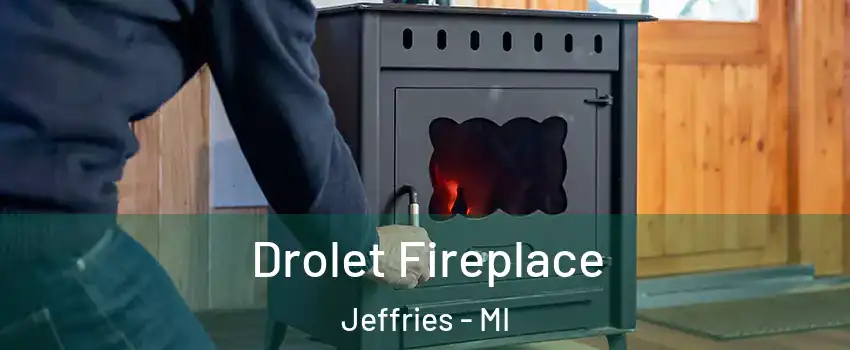 Drolet Fireplace Jeffries - MI