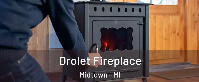 Drolet Fireplace Midtown - MI