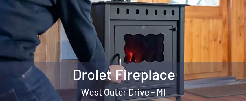 Drolet Fireplace West Outer Drive - MI