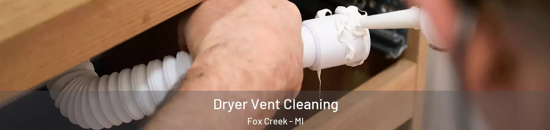 Dryer Vent Cleaning Fox Creek - MI