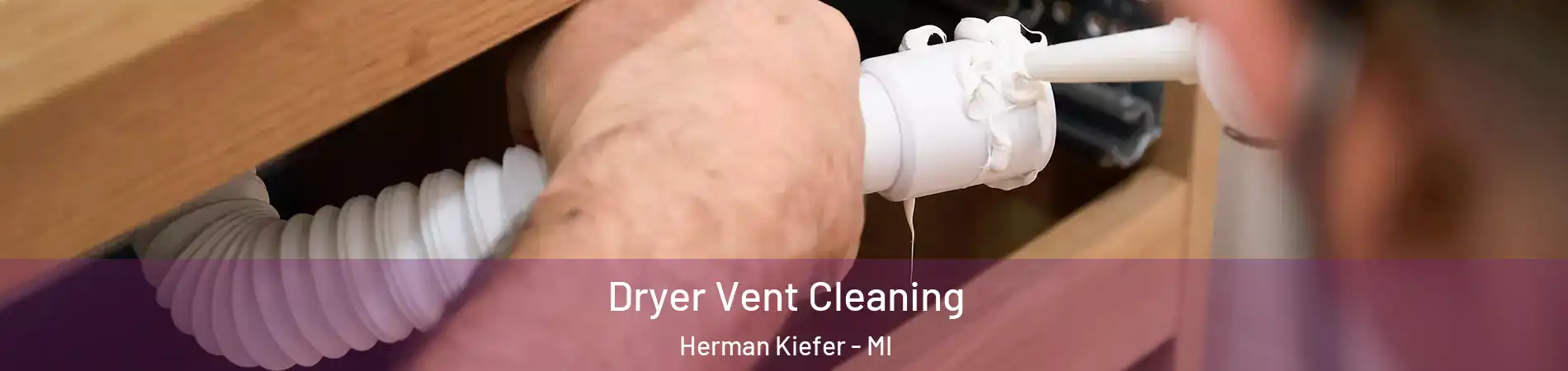 Dryer Vent Cleaning Herman Kiefer - MI