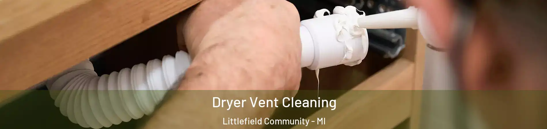 Dryer Vent Cleaning Littlefield Community - MI