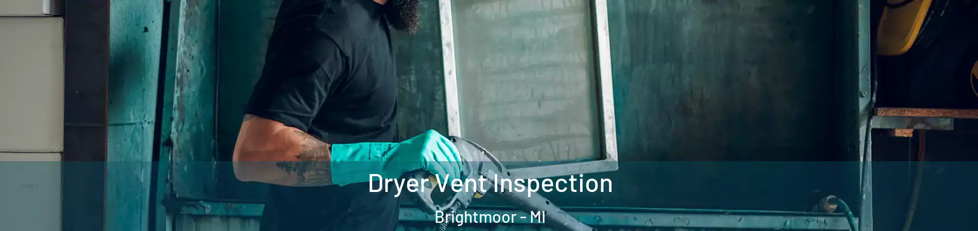 Dryer Vent Inspection Brightmoor - MI