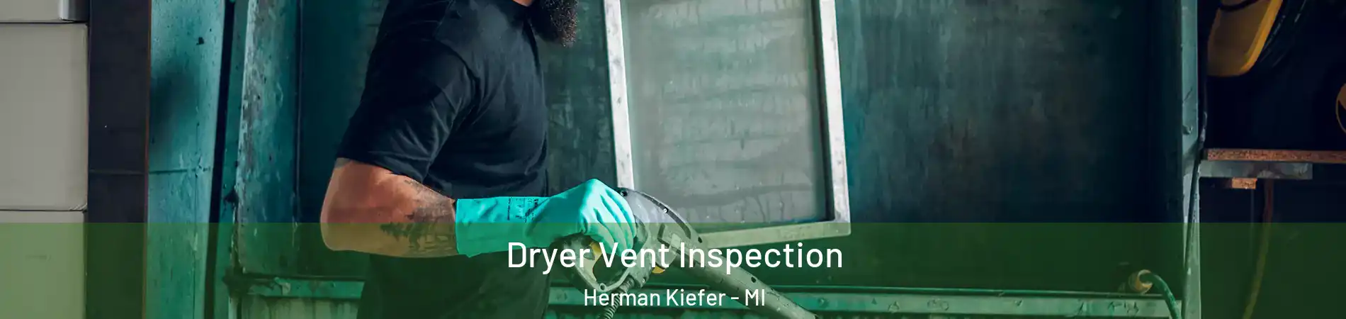 Dryer Vent Inspection Herman Kiefer - MI