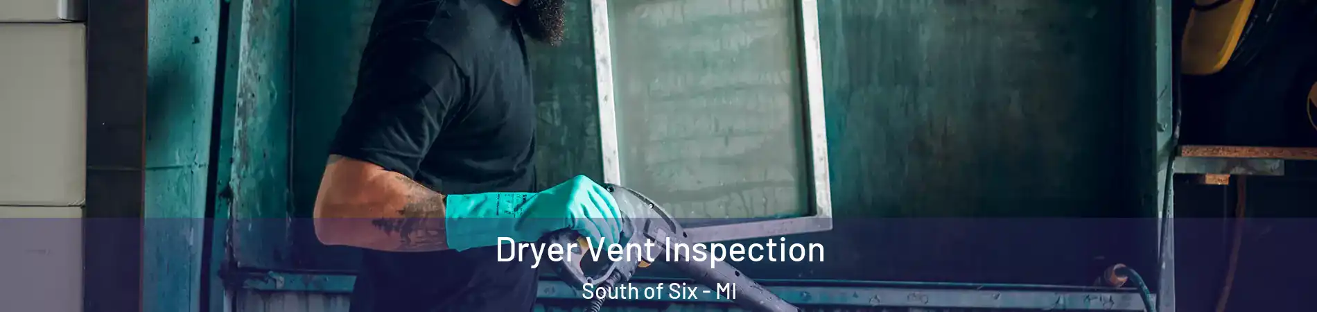 Dryer Vent Inspection South of Six - MI