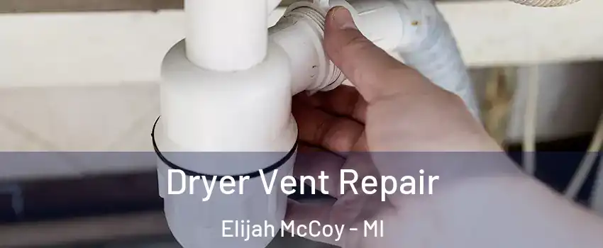 Dryer Vent Repair Elijah McCoy - MI