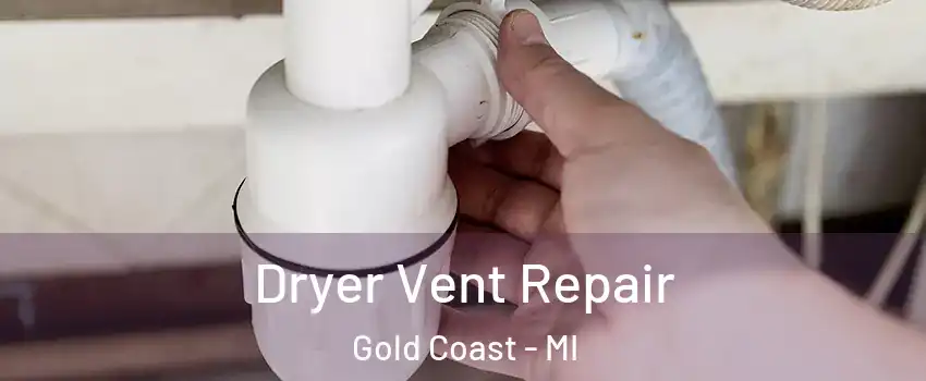 Dryer Vent Repair Gold Coast - MI