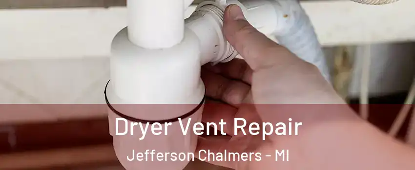 Dryer Vent Repair Jefferson Chalmers - MI