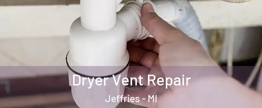 Dryer Vent Repair Jeffries - MI