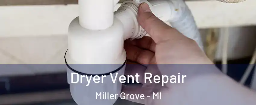 Dryer Vent Repair Miller Grove - MI