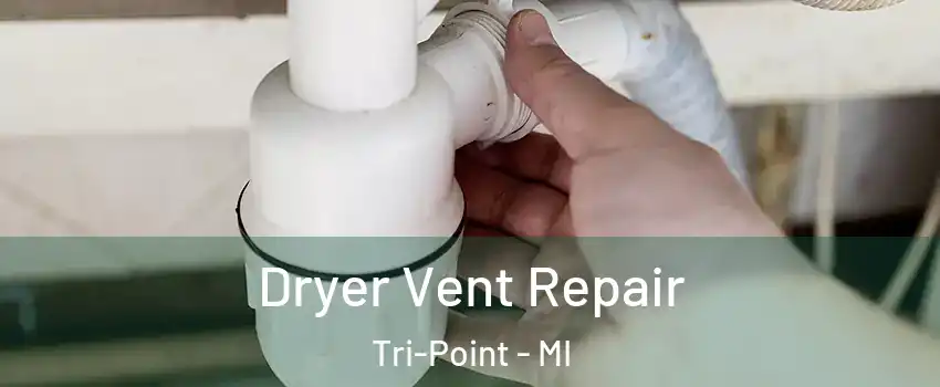 Dryer Vent Repair Tri-Point - MI